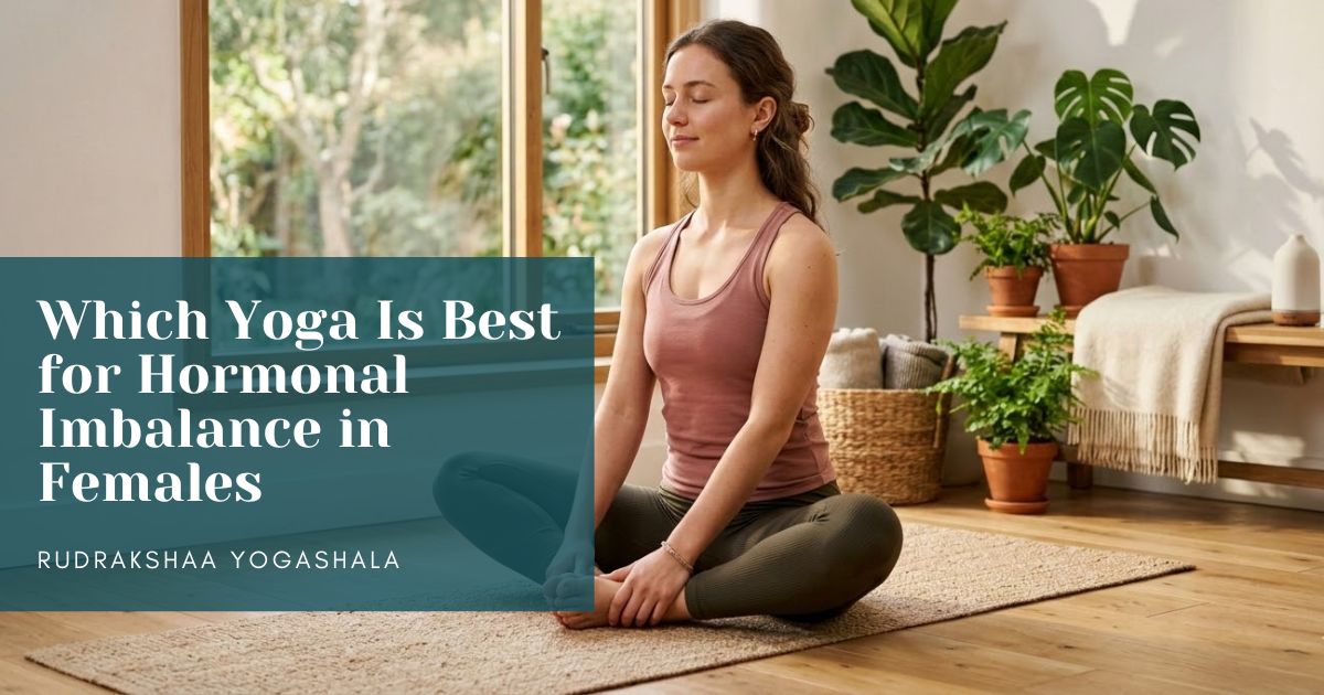 Which Yoga Is Best for Hormonal Imbalance in Females?