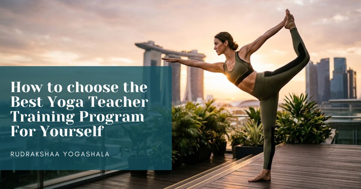 Best Yoga Teacher Training in Singapore – What to Look For