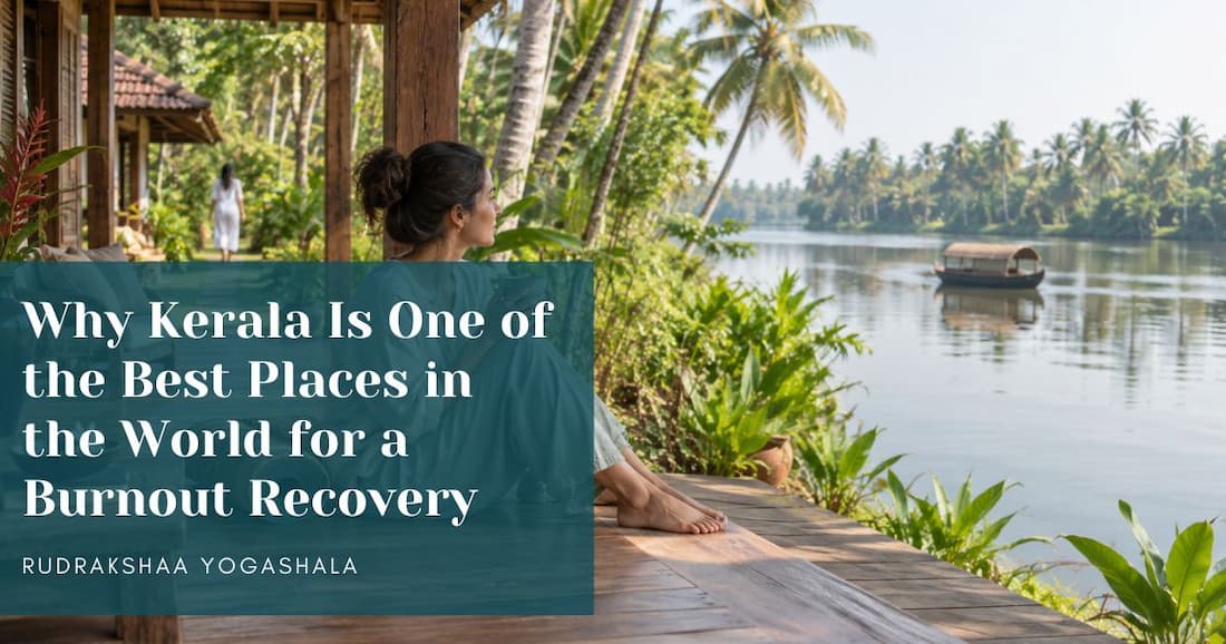 Why Kerala Is One of the Best Places in the World for a Burnout Recovery